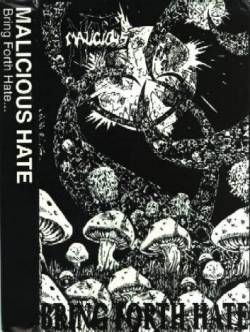 Malicious Hate : Bring Forth Hate...